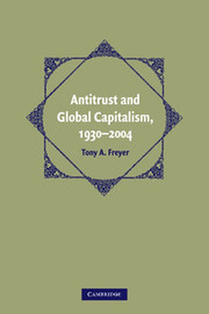 Antitrust and Global Capitalism, 1930-2004