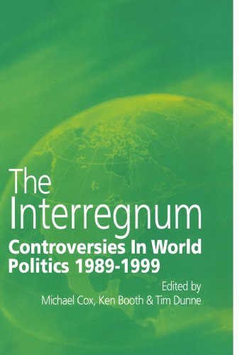The Interregnum: Controversies in World Politics 19891999