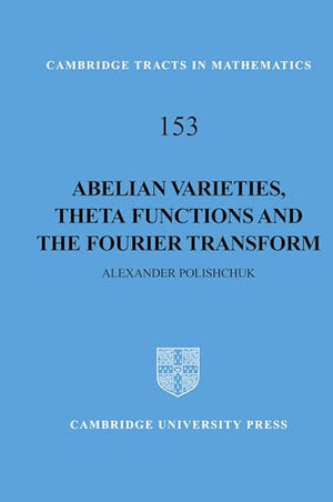 Abelian Varieties, Theta Functions and the Fourier Transform