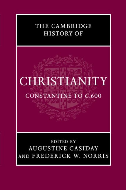 The Cambridge History of Christianity: Volume 2, Constantine to c.600