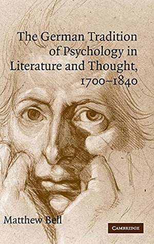 The German Tradition of Psychology in Literature and Thought, 17001840