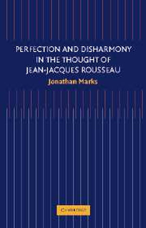 Perfection and Disharmony in the Thought of Jean-Jacques Rousseau