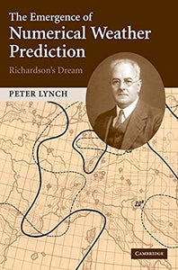 The Emergence of Numerical Weather Prediction: Richardson's Dream 