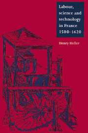 Labour, Science and Technology in France, 1500-1620