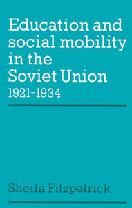 Education and Social Mobility in the Soviet Union 1921-1934 