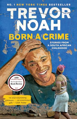 Born a Crime : Stories from a South African Childhood