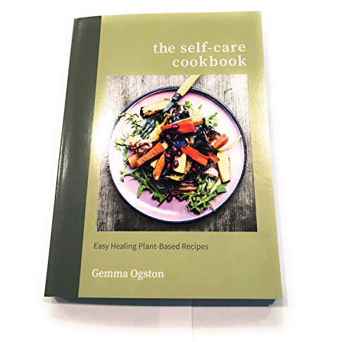 The Self-Care Cookbook Easy Healing Plant-Based Recipes