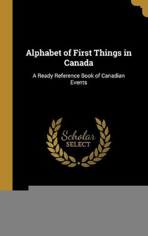 Alphabet of First Things in Canada