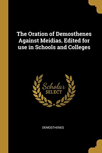 The Oration of Demosthenes Against Meidias. Edited for use in Schools