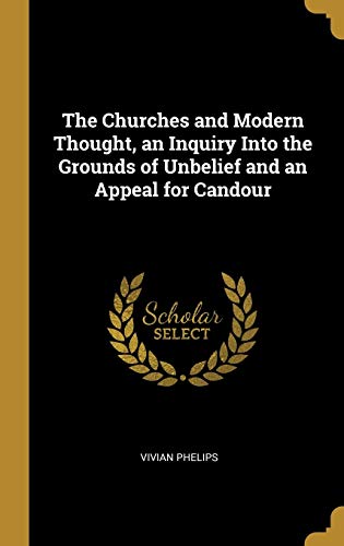 The Churches and Modern Thought, an Inquiry Into the Grounds of Unbeli