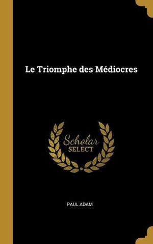 Le Triomphe des Médiocres