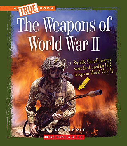 The Weapons of World War II (a True Book: World at War)
