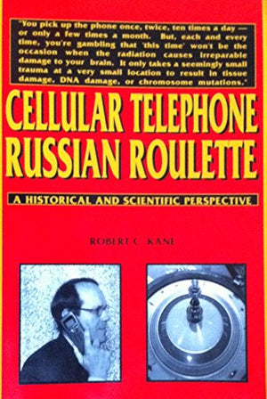 Cellular Telephone Russian Roulette: A Historical and Scientific Perspective
