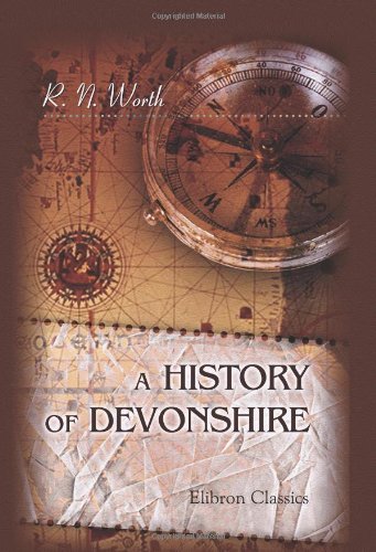 A History of Devonshire: With Sketches of Its Leading Worthies