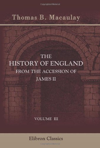 The History of England from the Accession of James II: Volume 3