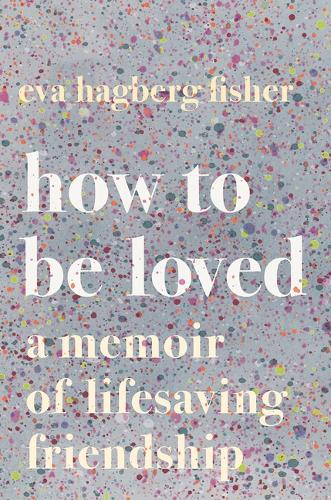 How to Be Loved