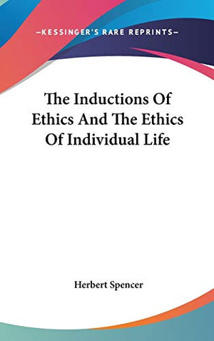 The Inductions Of Ethics And The Ethics Of Individual Life