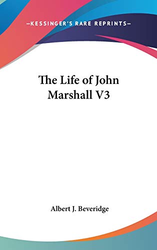 The Life of John Marshall V3