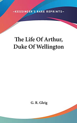 The Life Of Arthur, Duke Of Wellington cover