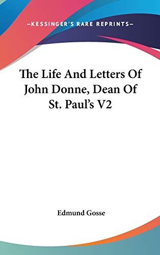 The Life And Letters Of John Donne, Dean Of St. Paul's V2