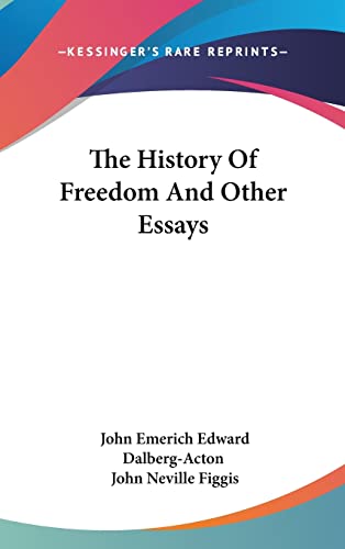 The History Of Freedom And Other Essays