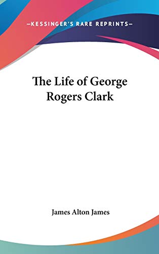 The Life of George Rogers Clark