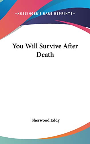 You Will Survive After Death