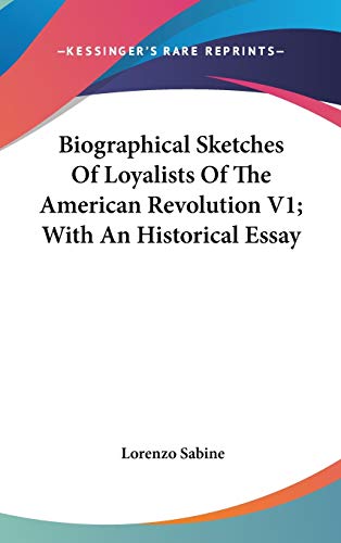 Biographical Sketches Of Loyalists Of The American Revolution V1; With cover