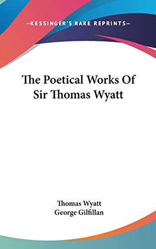 The Poetical Works Of Sir Thomas Wyatt cover
