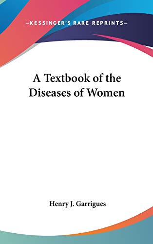 A Textbook Of The Diseases Of Women