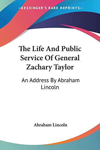 The Life And Public Service Of General Zachary Taylor