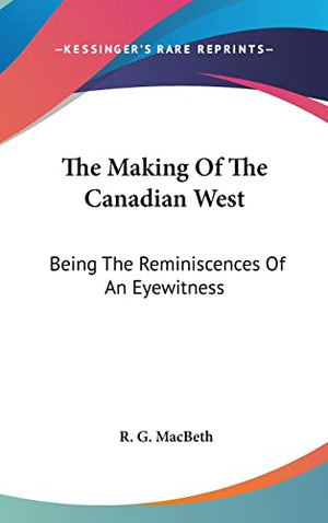 The Making Of The Canadian West