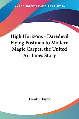 High Horizons - Daredevil Flying Postmen to Modern Magic Carpet, the U cover