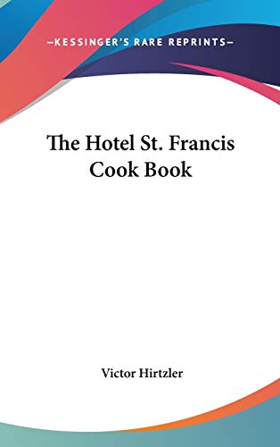 The Hotel St. Francis Cook Book