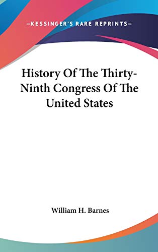 History Of The Thirty-Ninth Congress Of The United States cover