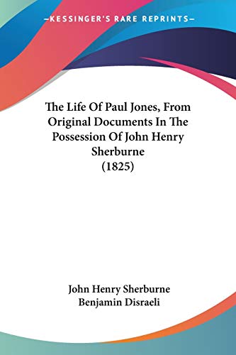 The Life Of Paul Jones, From Original Documents In The Possession Of J