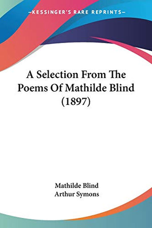 A Selection From The Poems Of Mathilde Blind (1897)
