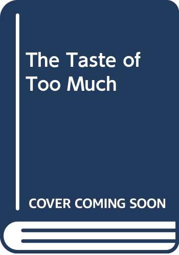 The Taste of Too Much