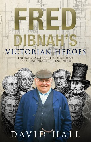 Fred Dibnah's Victorian Heroes