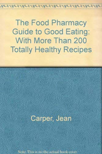 The Food Pharmacy Guide to Good Eating