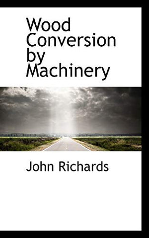 Wood Conversion by Machinery