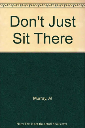 Don't Just Sit There