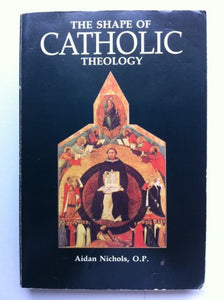 The Shape of Catholic Theology 