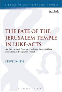The Fate of the Jerusalem Temple in Luke-Acts 