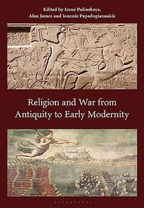 Religion and War from Antiquity to Early Modernity 