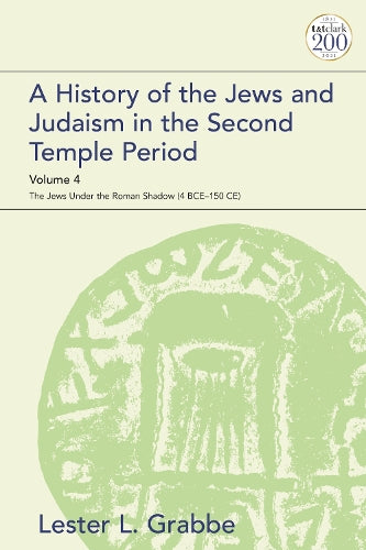 A History of the Jews and Judaism in the Second Temple Period, Volume 4