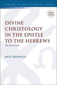 Divine Christology in the Epistle to the Hebrews 