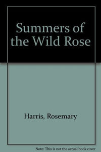 Summers of the Wild Rose 