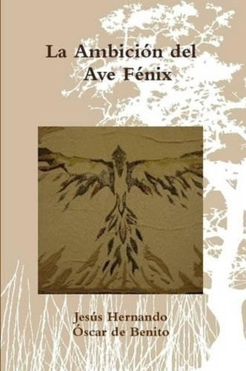 La Ambicion Del Ave Fenix
