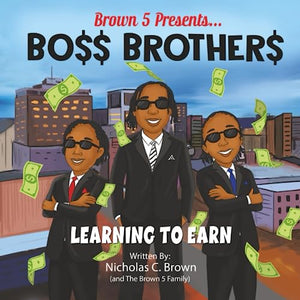 Brown 5 Presents Boss Brothers Learning to Earn